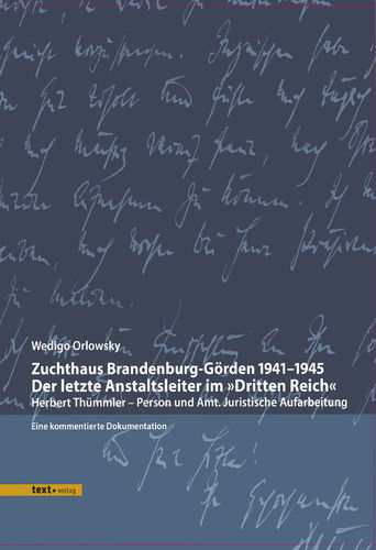 Zuchthaus Brandenburg-Görden 1941–1945Der letzte Anstaltsleiter im »Dritten Reich«